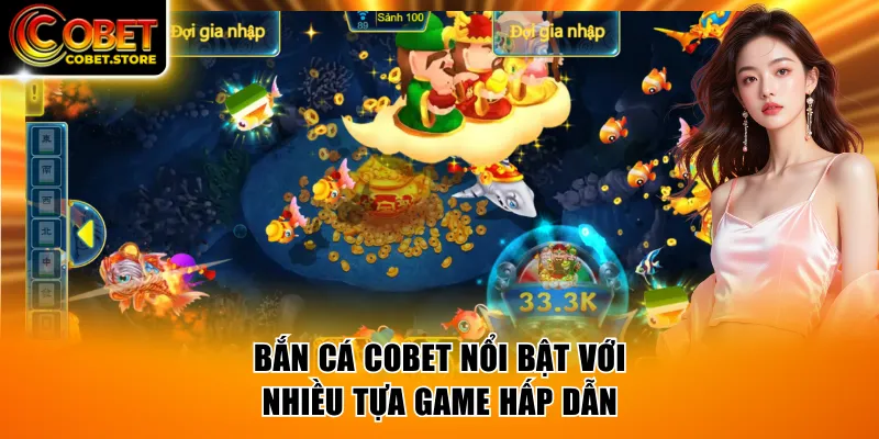 Bắn cá COBET nổi bật với nhiều tựa game hấp dẫn