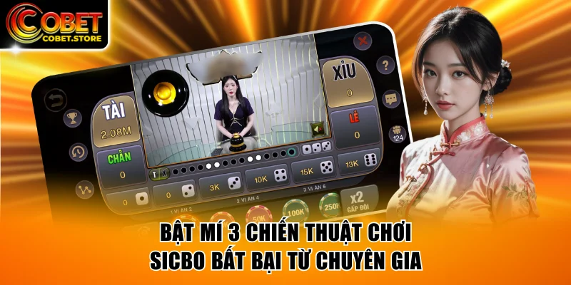 Bật mí 3 chiến thuật chơi Sicbo bất bại từ chuyên gia