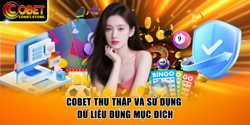 COBET thu thập và sử dụng dữ liệu đúng mục đích