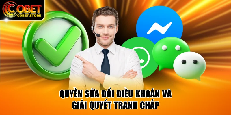Điều khoản sử dụng về việc sửa đổi và giải quyết tranh chấp
