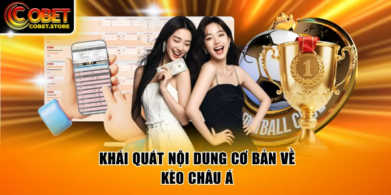 Khái quát nội dung cơ bản về kèo châu Á
