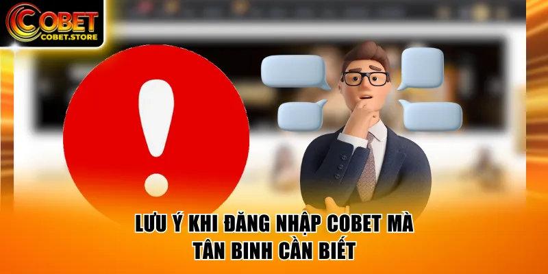 Lưu ý khi đăng nhập COBET mà tân binh cần biết