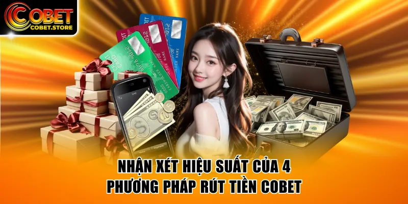Nhận xét hiệu suất của 4 phương pháp rút tiền COBET