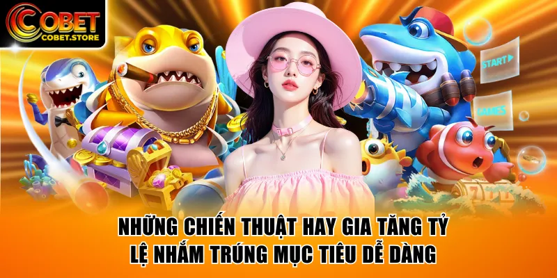 Những chiến thuật hay gia tăng tỷ lệ nhắm trúng mục tiêu dễ dàng