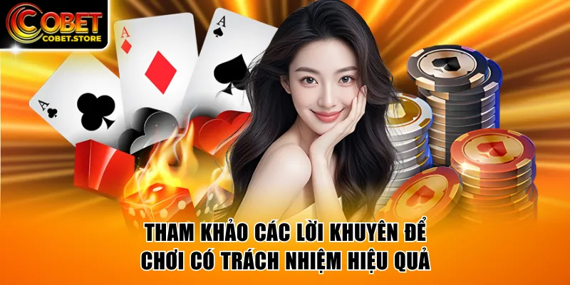 Tham khảo các lời khuyên chơi có trách nhiệm hiệu quả