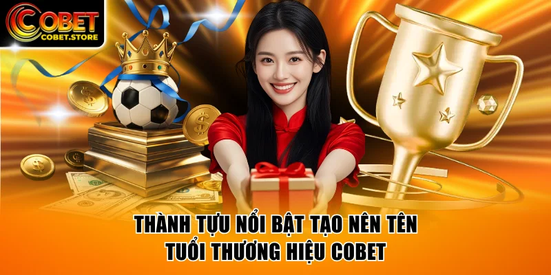Thành tựu nổi bật tạo nên tên tuổi thương hiệu COBET