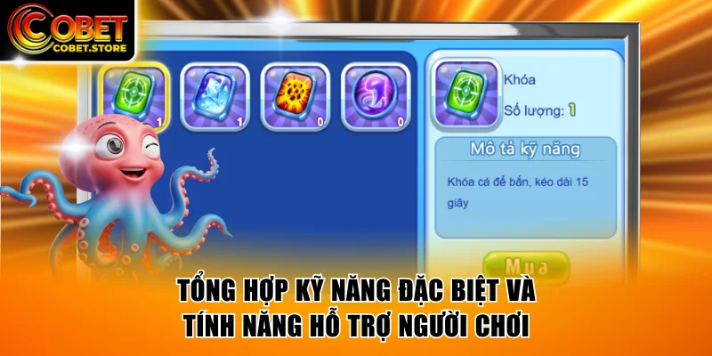 Tổng hợp kỹ năng đặc biệt cùng tính năng hỗ trợ người chơi